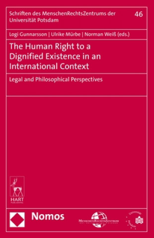 Книга The Human Right to a Dignified Existence in an International Context: Legal and Philosophical Perspectives Ulrike Murbe