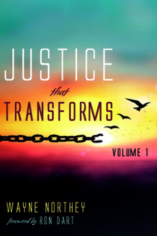 Knjiga Justice That Transforms, Volume One Wayne Northey