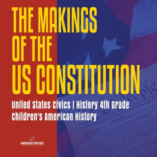 Kniha Makings of the US Constitution United States Civics History 4th Grade Children's American History 