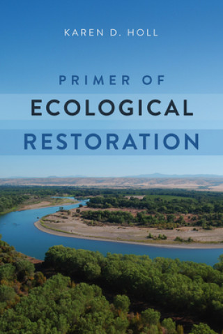 Carte Primer of Ecological Restoration Karen D. Holl