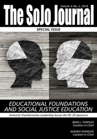 Kniha SoJo Journal Volume 4 Number 2 2018 Educational Foundations and Social Justice Education Brad J. Porfilio