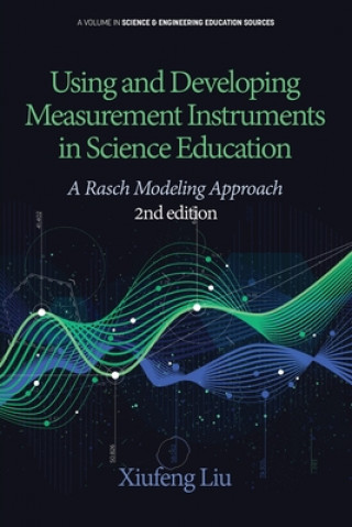 Książka Using and Developing Measurement Instruments in Science Education Xiufeng Liu