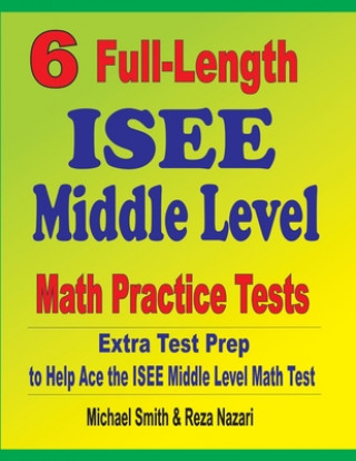 Libro 6 Full-Length ISEE Middle Level Math Practice Tests Reza Nazari