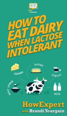 Βιβλίο How to Eat Dairy When Lactose Intolerant Brandi Yeargain