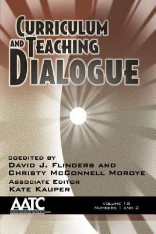 Kniha Curriculum and Teaching Dialogue Volume 18, Numbers 1 & 2 Kate Kauper