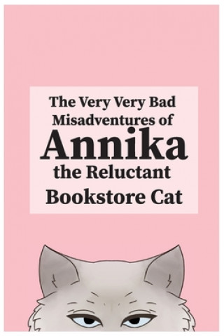 Buch Very, Very Bad Misadventures of Annika the Reluctant Bookstore Cat 