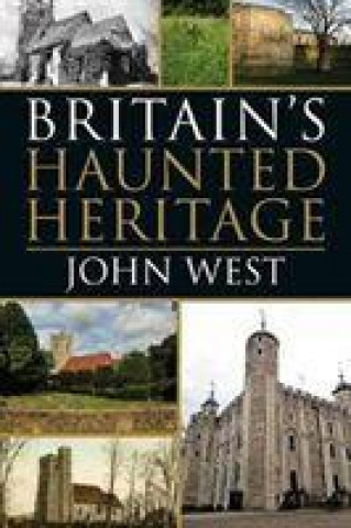 Kniha Britain's Haunted Heritage John West