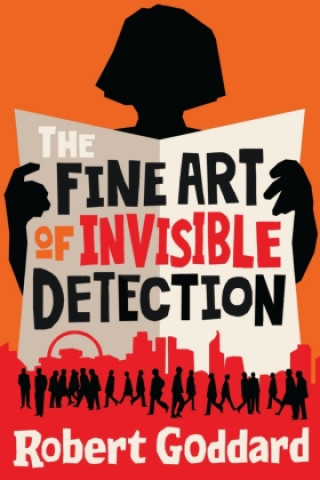 Knjiga Fine Art of Invisible Detection Robert Goddard