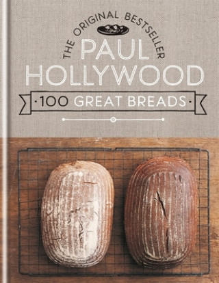 Kniha Paul Hollywood 100 Great Breads: The Original Bestseller 