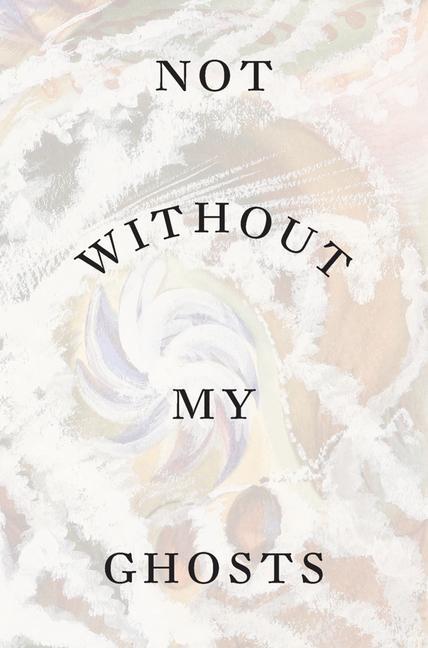 Knjiga Not Without My Ghosts 