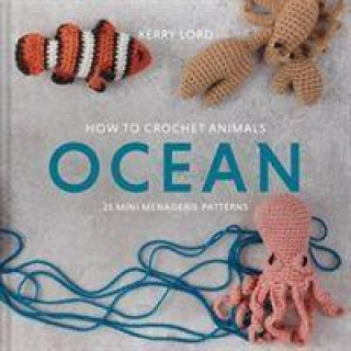Könyv How to Crochet Animals: Ocean KERRY LORD