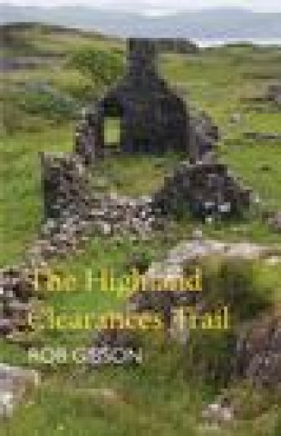 Kniha Highland Clearances Trail Rob Gibson