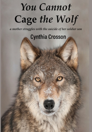 Knjiga You Cannot Cage the Wolf Cynthia Crosson