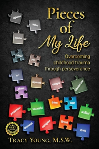 Knjiga Pieces of My Life: Overcoming Childhood Trauma Through Perseverance 