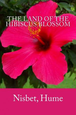 Könyv The Land of the Hibiscus Blossom Nisbet Hume