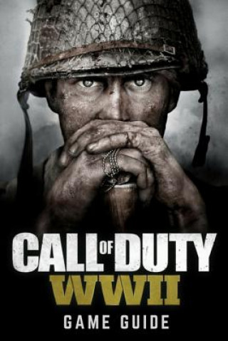 Könyv Call of Duty: WWII Game Guide: Includes Walkthroughs, Weapons, Tips and Tricks and much more! Bob Kinney