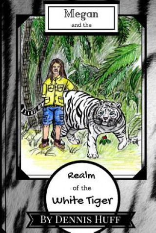 Boek Megan and the Realm of the White Tiger Dennis J Huff