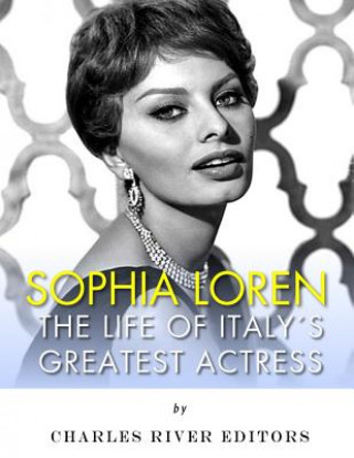 Kniha Sophia Loren: The Life of Italy's Greatest Actress Charles River Editors