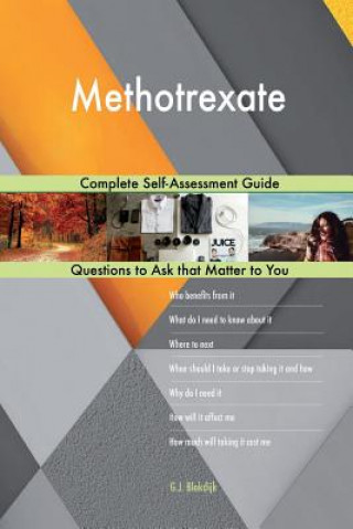 Kniha Methotrexate; Complete Self-Assessment Guide G J Blokdijk