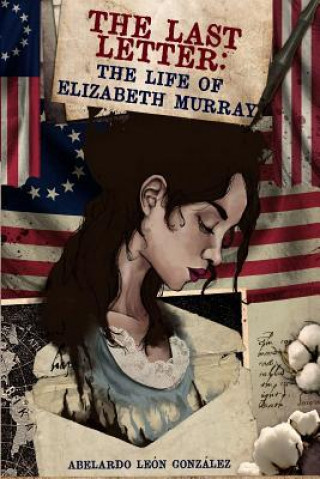Boek The last letter. The life of Elizabeth Murray Mr Abelardo Leon Gonzalez