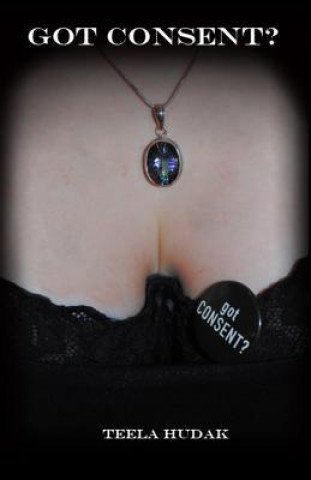 Книга Got Consent? Teela Hudak
