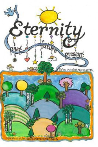 Knjiga Eternity - Past, Future, Present John Patrick Herbert Jr