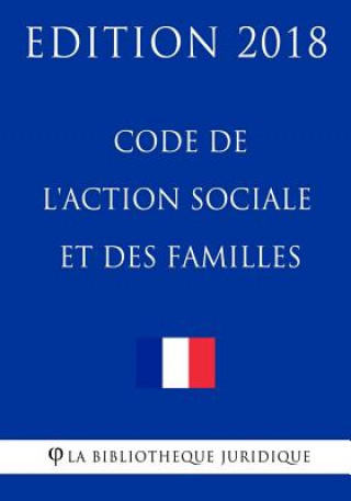 Carte Code de l'action sociale et des familles: Edition 2018 La Bibliotheque Juridique