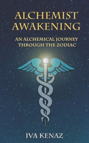 Kniha Alchemist Awakening: An Alchemical Journey Through the Zodiac Iva Kenaz