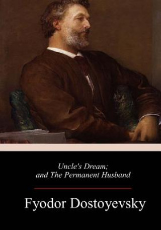 Kniha Uncle's Dream; and The Permanent Husband Fyodor Dostoyevsky