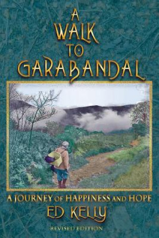 Book A Walk to Garabandal: A Journey of Happiness and Hope Ed Kelly