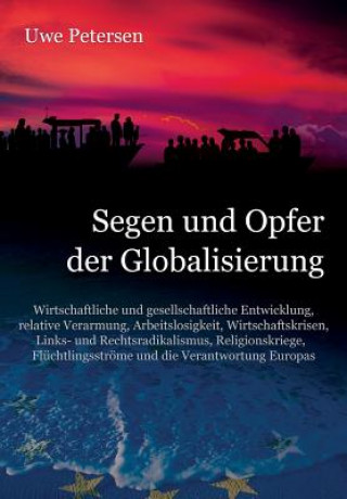 Kniha Segen und Opfer der Globalisierung: Wirtschaftliche und gesellschaftliche Entwicklung, relative Verarmung, Arbeitslosigkeit, Wirtschaftskrisen, Links- Uwe Petersen