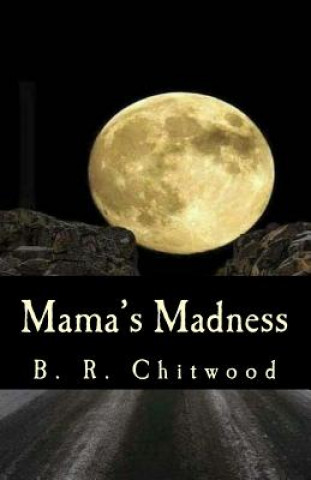 E-kniha Mama's Madness B R Chitwood