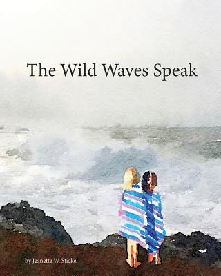 Könyv The Wild Waves Speak Jeanette W Stickel