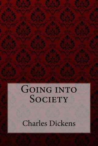 Kniha Going into Society Charles Dickens Charles Dickens