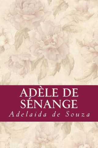 Knjiga Ad?le de Sénange Adelaida Marie Emilie De Souza