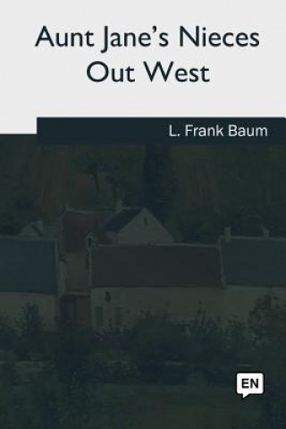 Książka Aunt Jane's Nieces Out West L Frank Baum