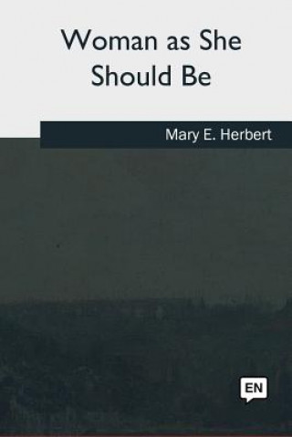 Könyv Woman as She Should Be Mary E Herbert