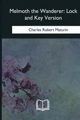 Kniha Melmoth the Wanderer: Lock and Key Version Charles Robert Maturin
