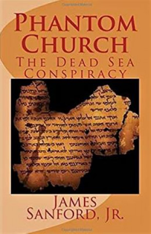 Knjiga Phantom Church: The Dead Sea Conspiracy James E Sanford Jr