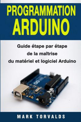 Knjiga Programmation Arduino: Guide Mark Torvalds
