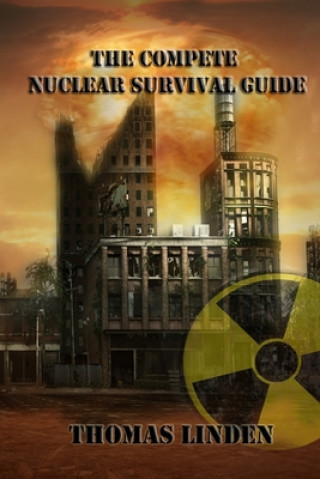 Könyv The Complete Nuclear Survival Guide: The Complete Nuclear Survival Guide Mr Tom William Linden