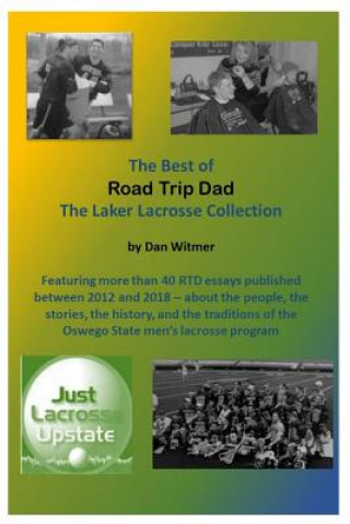 Knjiga The Best of Road Trip Dad: The Laker Lacrosse Collection Dan Witmer