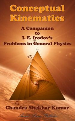 Kniha Conceptual Kinematics: A Companion to I. E. Irodov's Problems in General Physics Chandra Shekhar Kumar