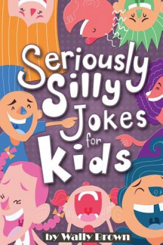 Könyv Seriously Silly Jokes for Kids Wally Brown