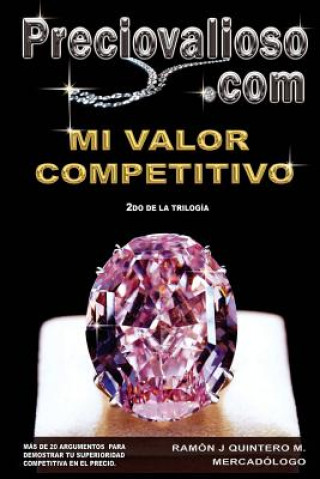 Könyv Preciovalioso.com: Mi valor competitivo. T S Ramon Jose Quintero