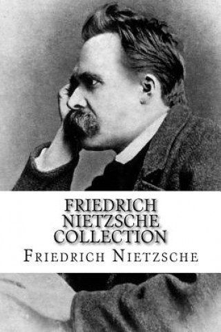 Carte Friedrich Nietzsche Collection: The Will to Power, Thus Spoke Zarathustra, and Beyond Good and Evil Friedrich Wilhelm Nietzsche