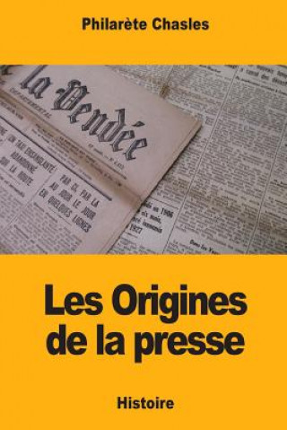 Kniha Les Origines de la presse Philarete Chasles