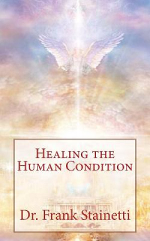 Knjiga Healing the Human Condition Dr Frank Stainetti