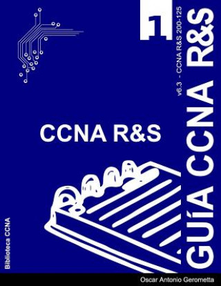 Kniha Guia de Preparacion para el Examen de Certificacion CCNA R&S 200-125: version 6.3 - v1 Oscar a Gerometta