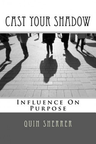 Βιβλίο Cast Your Shadow: Influence on Purpose Quin Sherrer